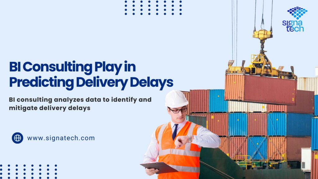 What Role Does BI Consulting Play in Predicting Delivery Delays?