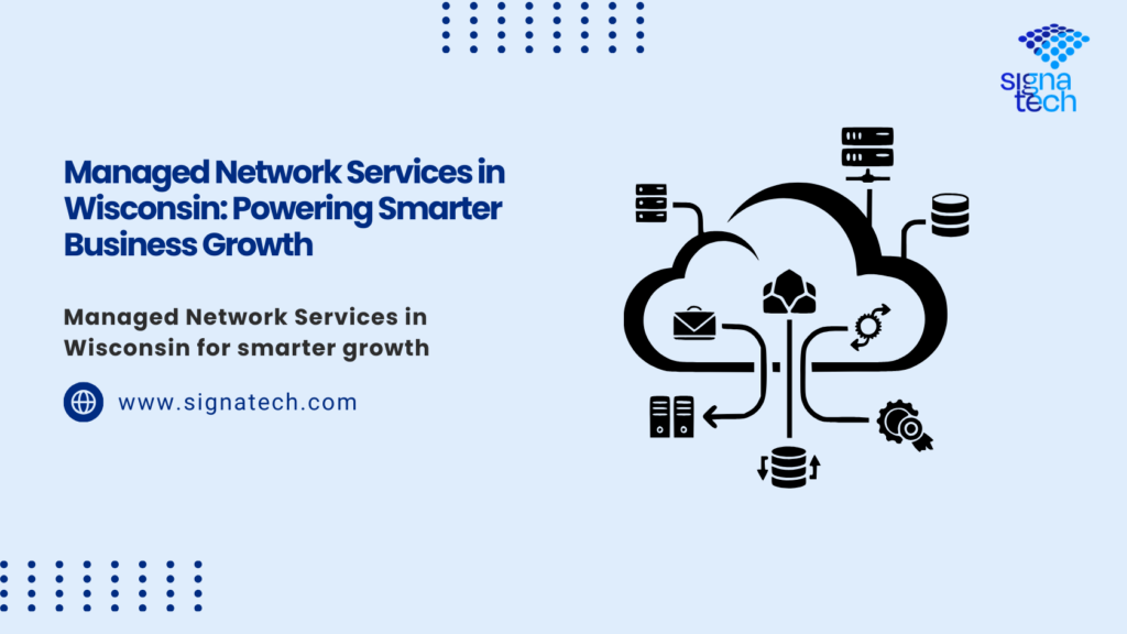 Managed Network Services in Wisconsin: A Smart Investment for Modern Enterprises