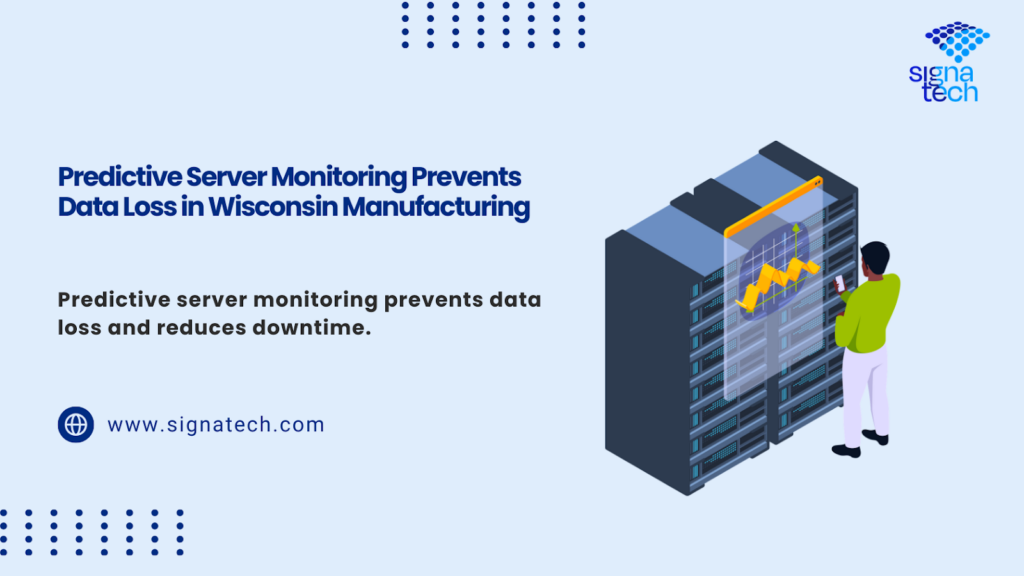 Predictive server monitoring preventing data loss in Wisconsin manufacturing industry